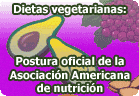 Dietas vegetarianas: postura de la Asociación Americana de Dietética. Artículo de nutrición vegana y vegetariana