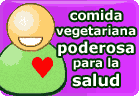 La Comida Vegetariana: Poderosa para la Salud :: nutrición vegana y vegetariana