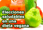 Elecciones saludables en una dieta vegana . Artículo de nutrición vegana y vegetariana