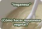 Veganesa - Soyanesa - Mayonesa sin huevo :: receta vegetariana