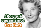 Por qué veganismo - Why Veganism - Eva Batt